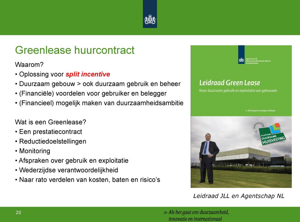 gebruiker en belegger (Financieel) mogelijk maken van duurzaamheidsambitie Wat is een Greenlease?