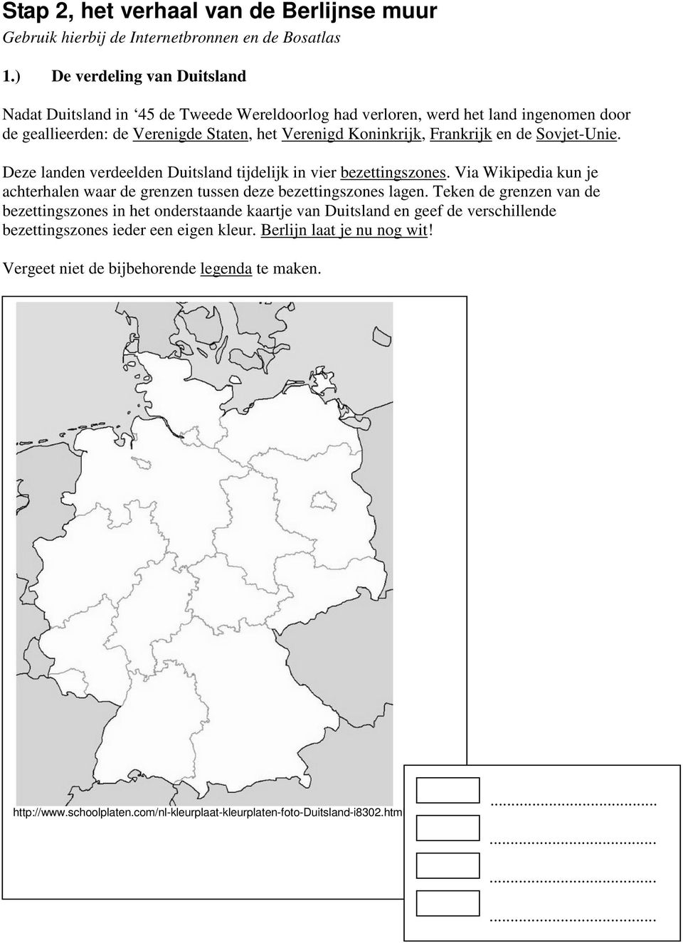 Frankrijk en de Sovjet-Unie. Deze landen verdeelden Duitsland tijdelijk in vier bezettingszones. Via Wikipedia kun je achterhalen waar de grenzen tussen deze bezettingszones lagen.