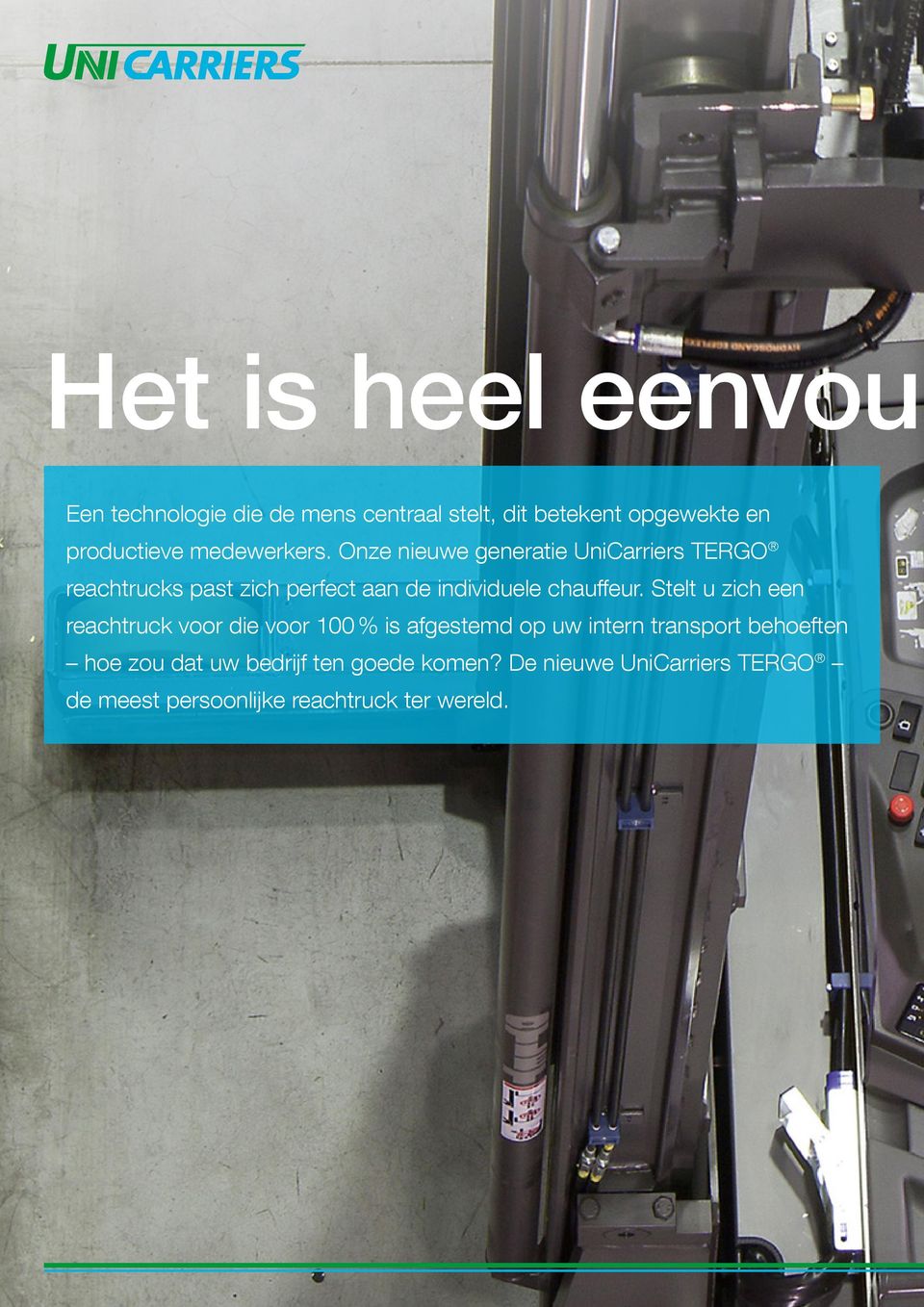 Onze nieuwe generatie UniCarriers TERGO reachtrucks past zich perfect aan de individuele chauffeur.