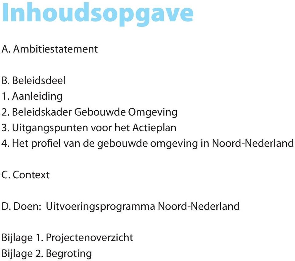 Het profiel van de gebouwde omgeving in Noord-Nederland C. Context D.