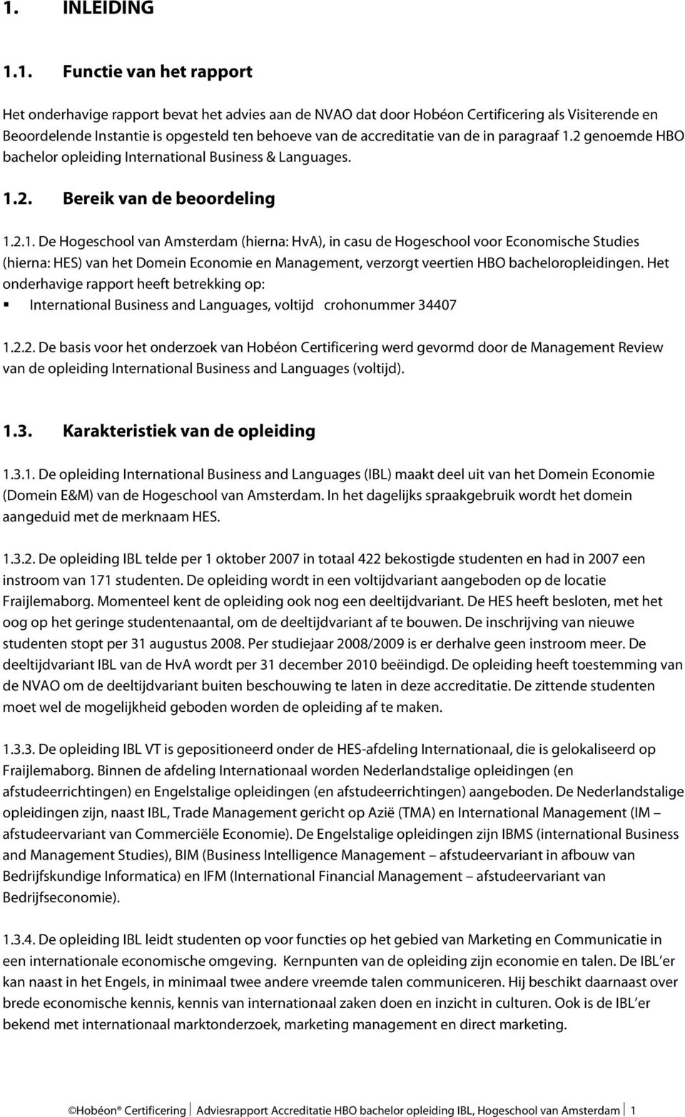 2 genoemde HBO bachelor opleiding International Business & Languages. 1.