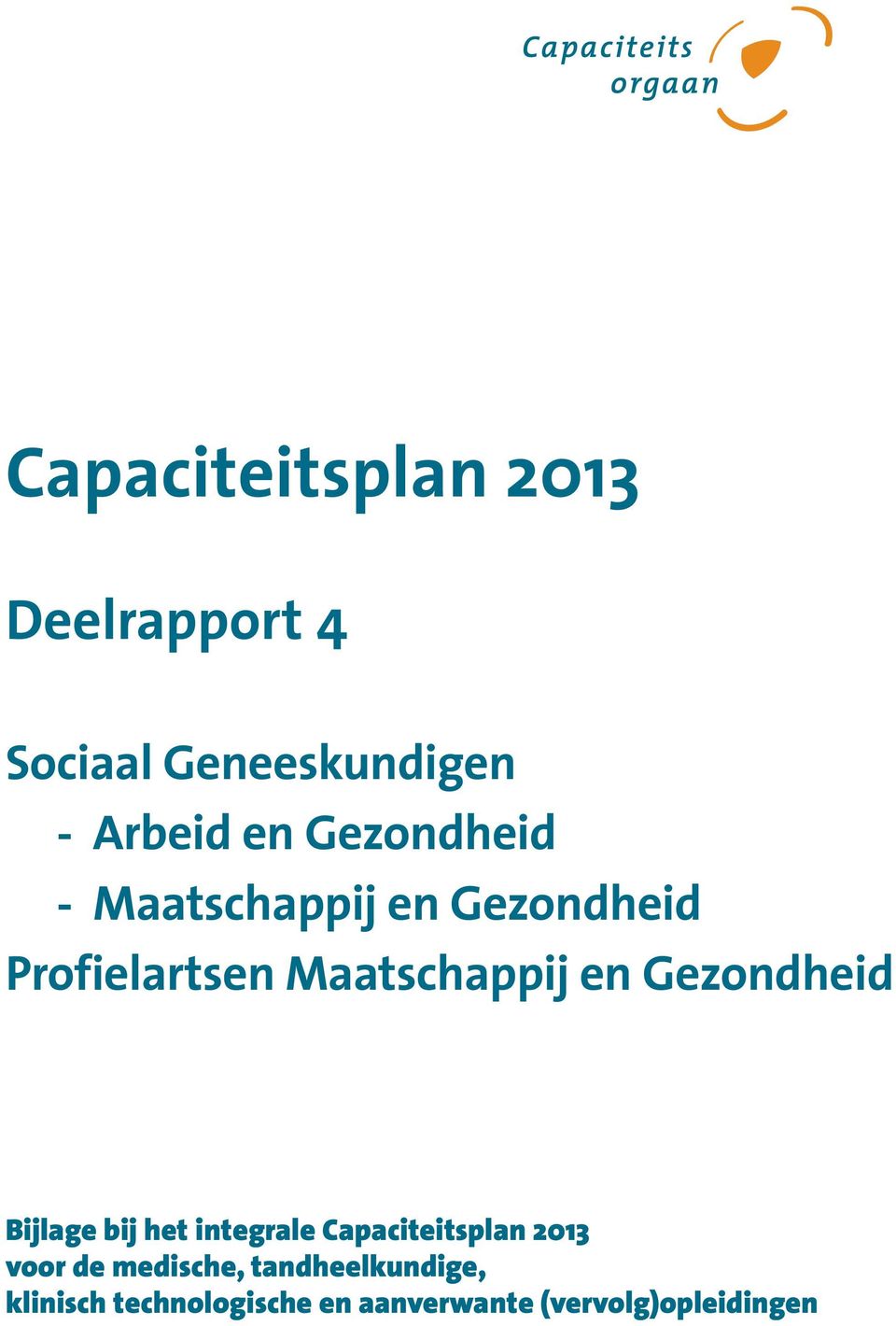 Gezondheid Bijlage bij het integrale Capaciteitsplan 2013 voor de