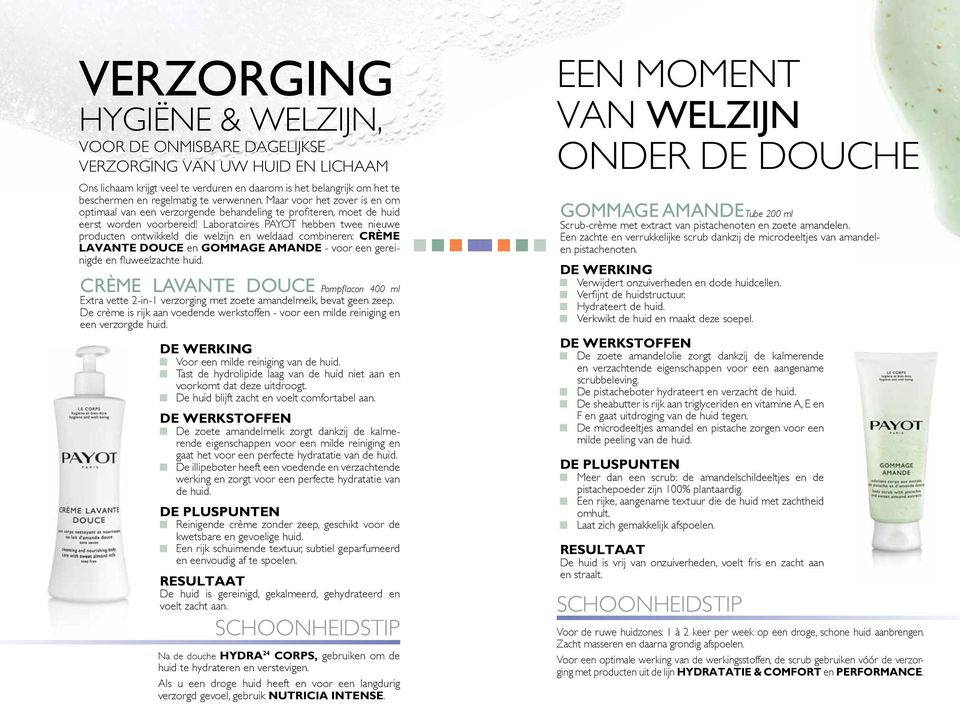 Laboratoires PAYOT hebben twee nieuwe producten ontwikkeld die welzijn en weldaad combineren: CRÈME LAVANTE DOUCE en GOMMAGE AMANDE - voor een gereinigde en fl uweelzachte huid.