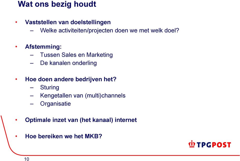 Afstemming: Tussen Sales en Marketing De kanalen onderling Hoe doen andere