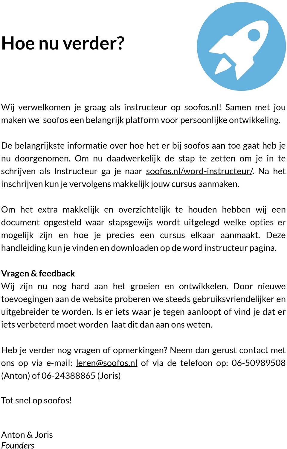 nl/word-instructeur/. Na het inschrijven kun je vervolgens makkelijk jouw cursus aanmaken.