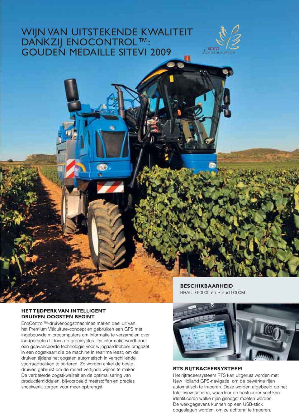 De informatie wordt door een geavanceerde technologie voor wijngaardbeheer omgezet in een oogstkaart die de machine in realtime leest, om de druiven tijdens het oogsten automatisch in verschillende