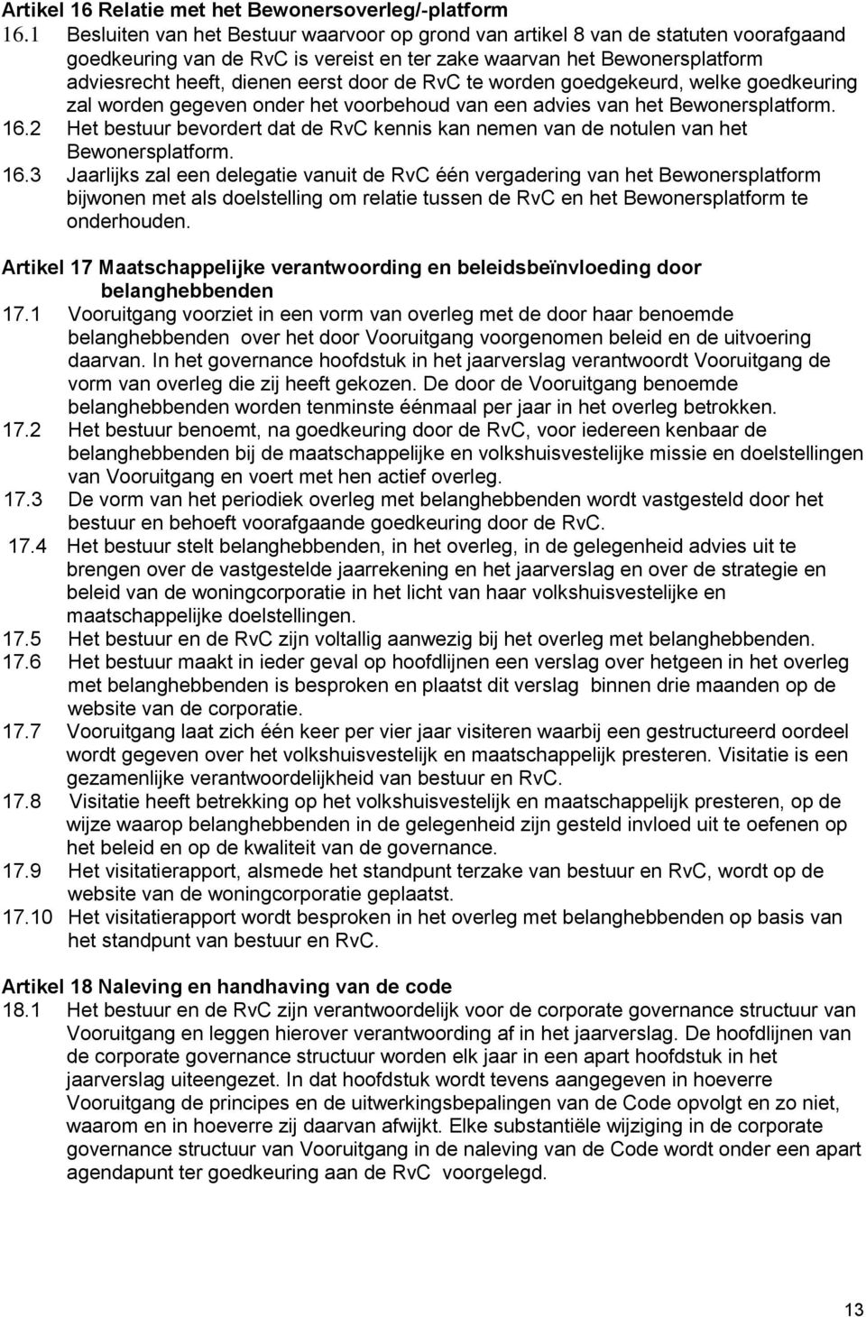 de RvC te worden goedgekeurd, welke goedkeuring zal worden gegeven onder het voorbehoud van een advies van het Bewonersplatform. 16.