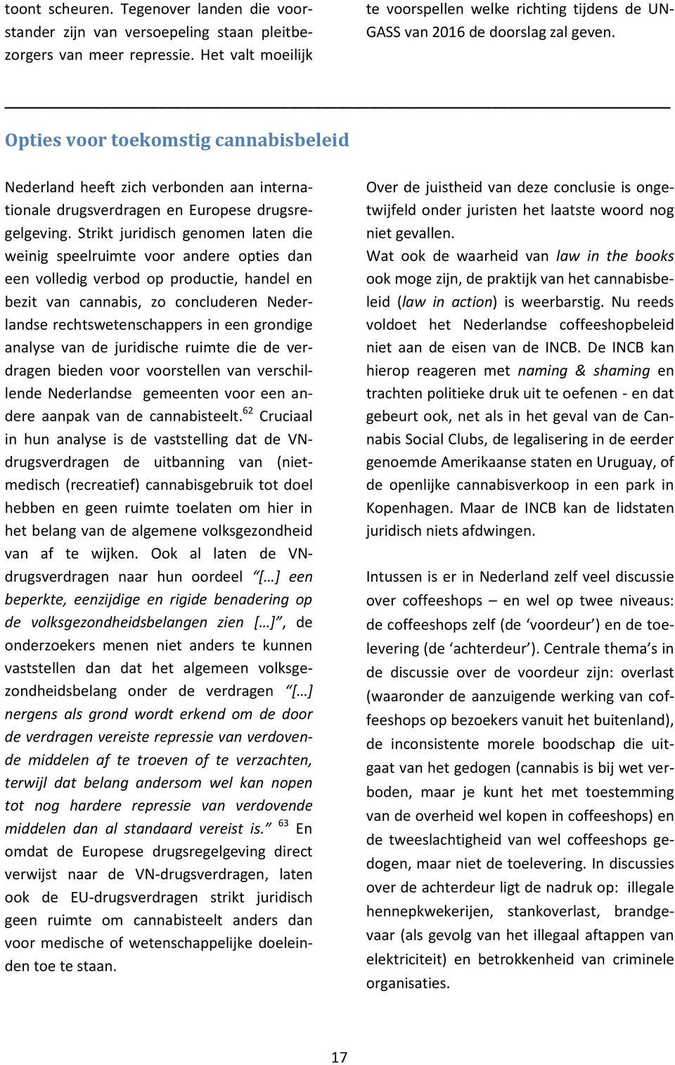 Opties voor toekomstig cannabisbeleid Nederland heeft zich verbonden aan internationale drugsverdragen en Europese drugsregelgeving.