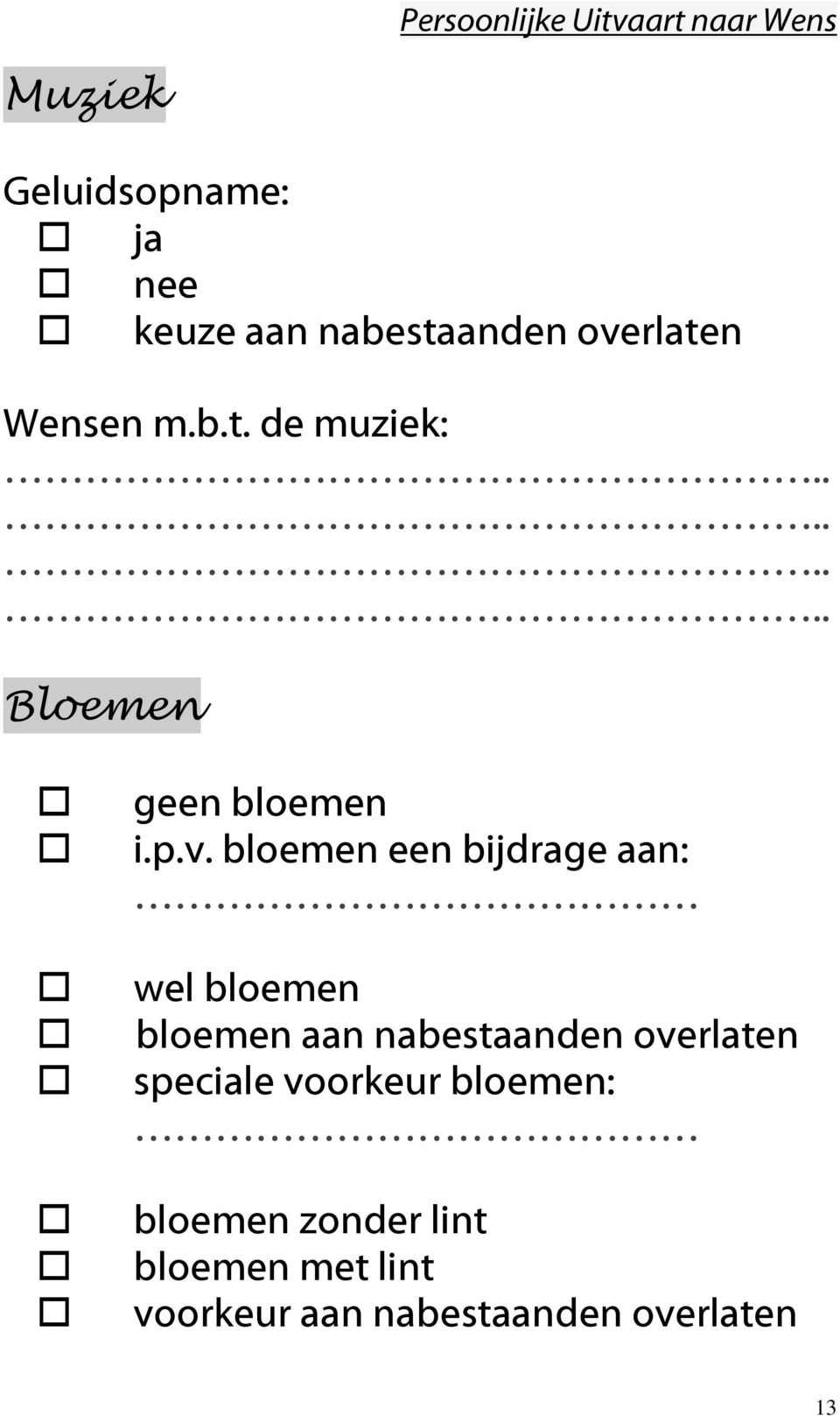 rlaten Wensen m.b.t. de muziek: Bloemen geen bloemen i.p.v.