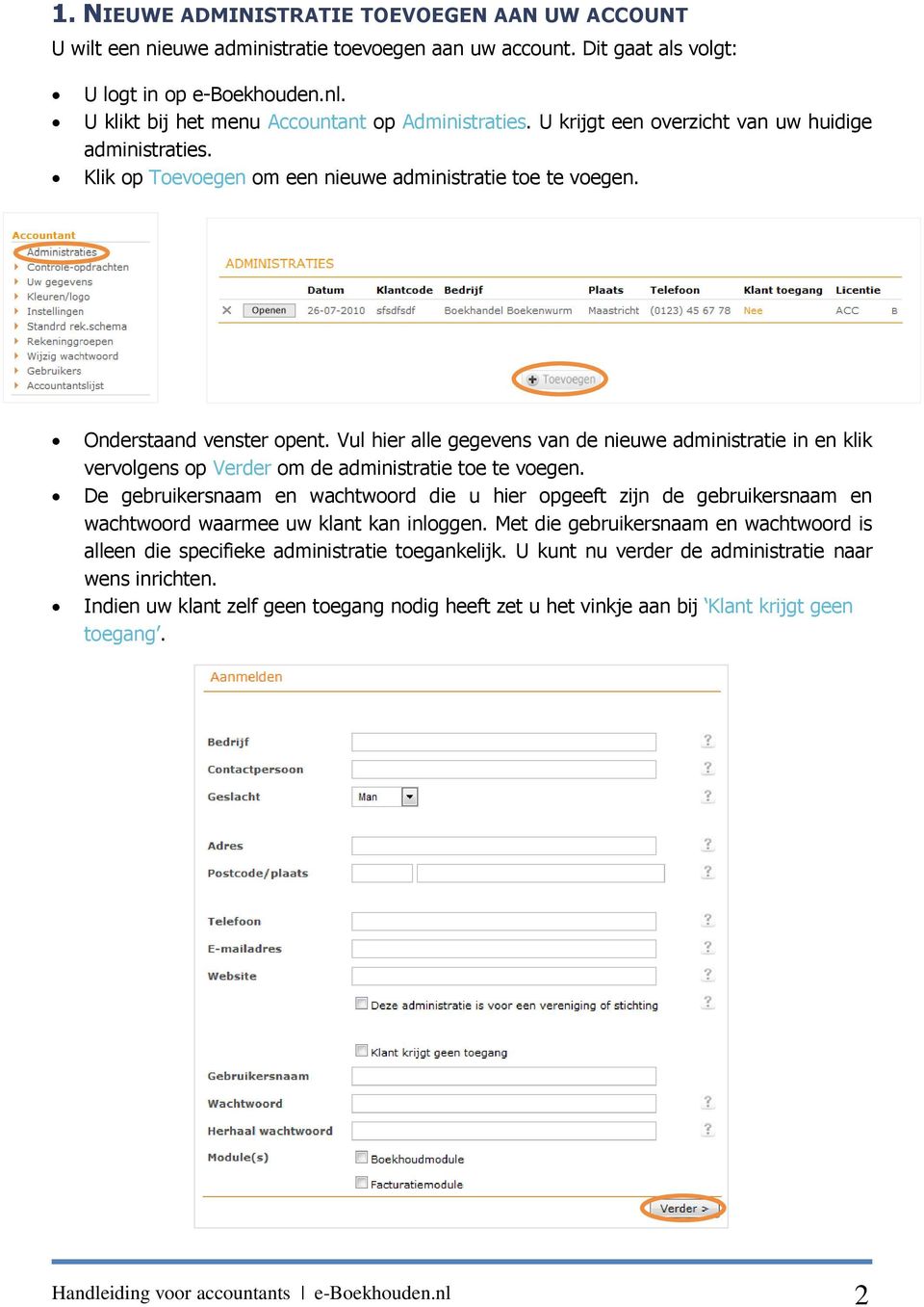 Vul hier alle gegevens van de nieuwe administratie in en klik vervolgens op Verder om de administratie toe te voegen.