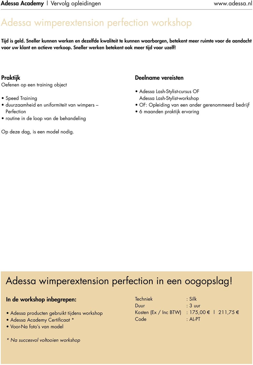 Oefenen op een training object Speed Training duurzaamheid en uniformiteit van wimpers Perfection routine in de loop van de behandeling Deelname vereisten Adessa Lash-Stylist-cursus OF Adessa