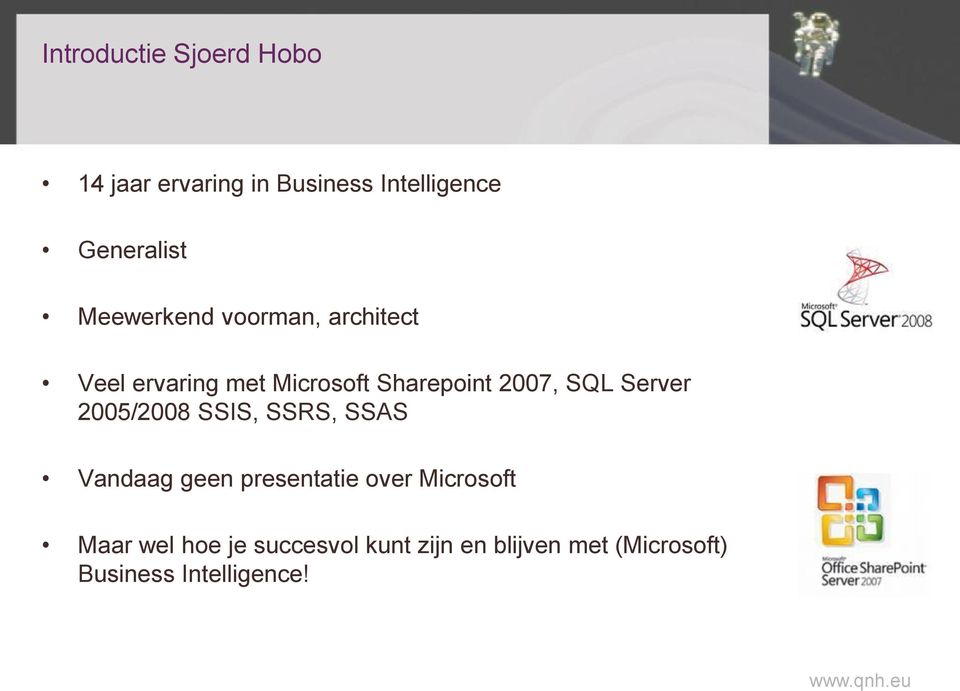Server 2005/2008 SSIS, SSRS, SSAS Vandaag geen presentatie over Microsoft Maar