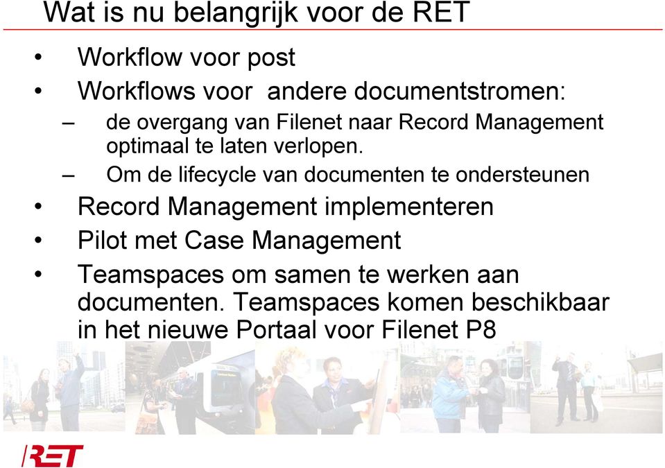 Om de lifecycle van documenten te ondersteunen Record Management implementeren Pilot met Case