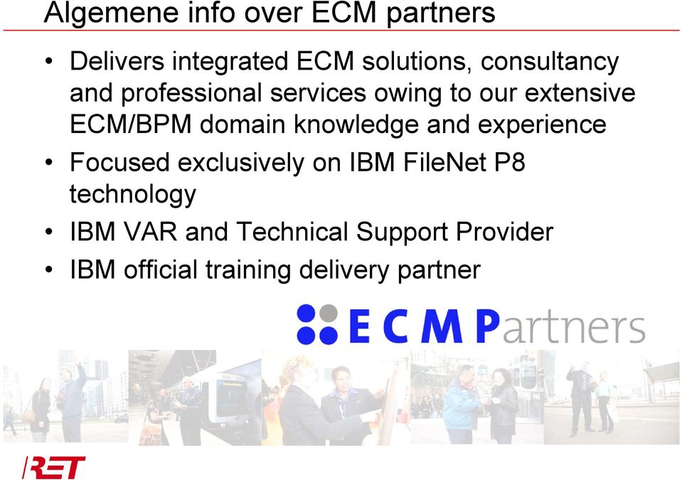 domain knowledge and experience Focused exclusively on IBM FileNet P8