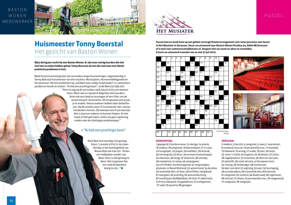 Reed hij eerst jarenlang met zijn servicebus langs huurwoningen, tegenwoordig is Tonny Boerstal huismeester van drie locaties: Masiusplein, Hunneveld/Hagendel en het Juvenaat.