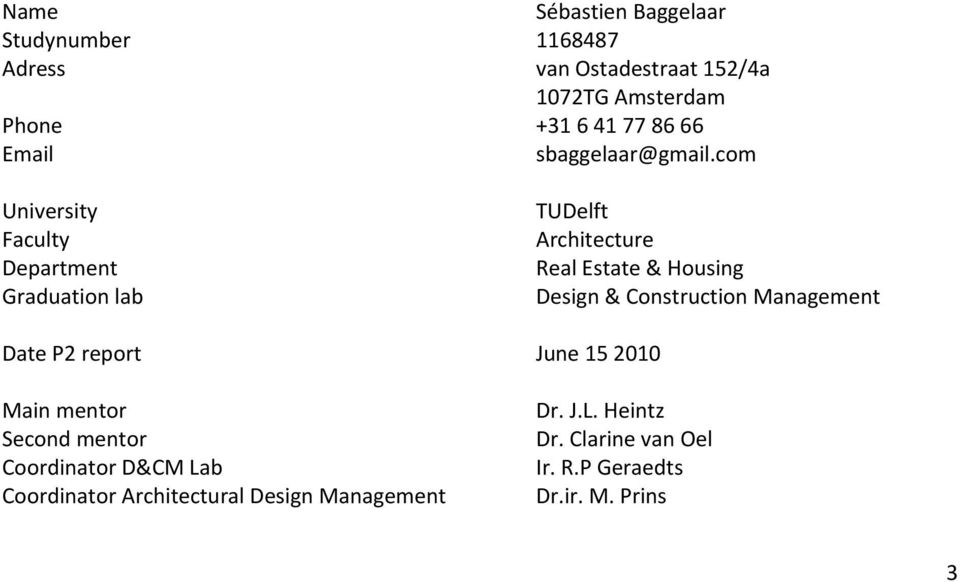 com University Faculty Department Graduation lab TUDelft Architecture Real Estate & Housing Design & Construction
