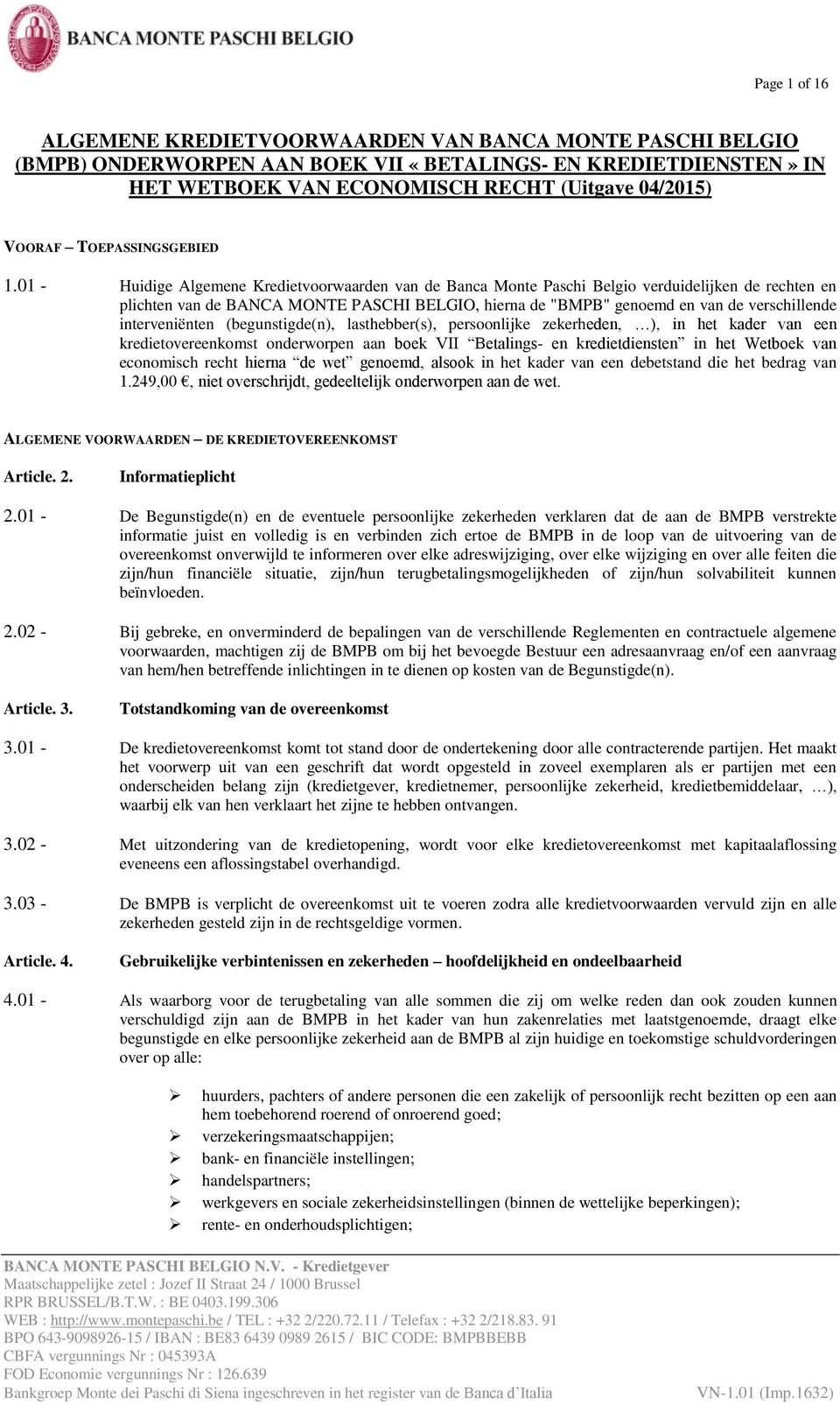01 - Huidige Algemene Kredietvoorwaarden van de Banca Monte Paschi Belgio verduidelijken de rechten en plichten van de BANCA MONTE PASCHI BELGIO, hierna de "BMPB" genoemd en van de verschillende