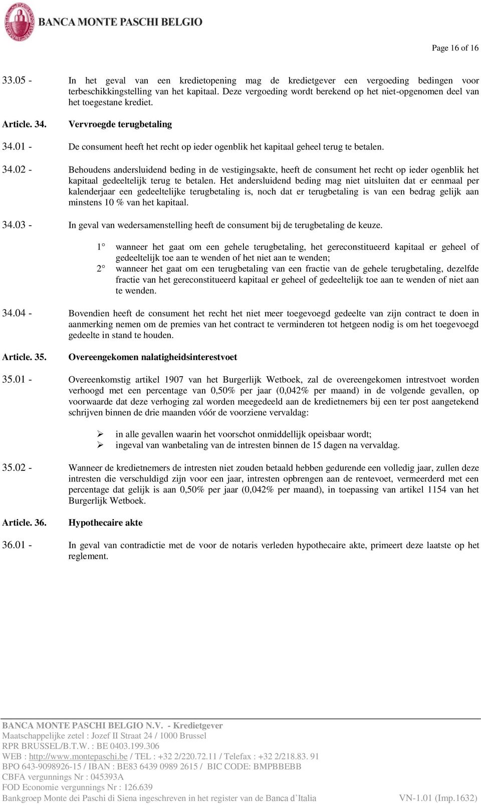 01 - De consument heeft het recht op ieder ogenblik het kapitaal geheel terug te betalen. 34.