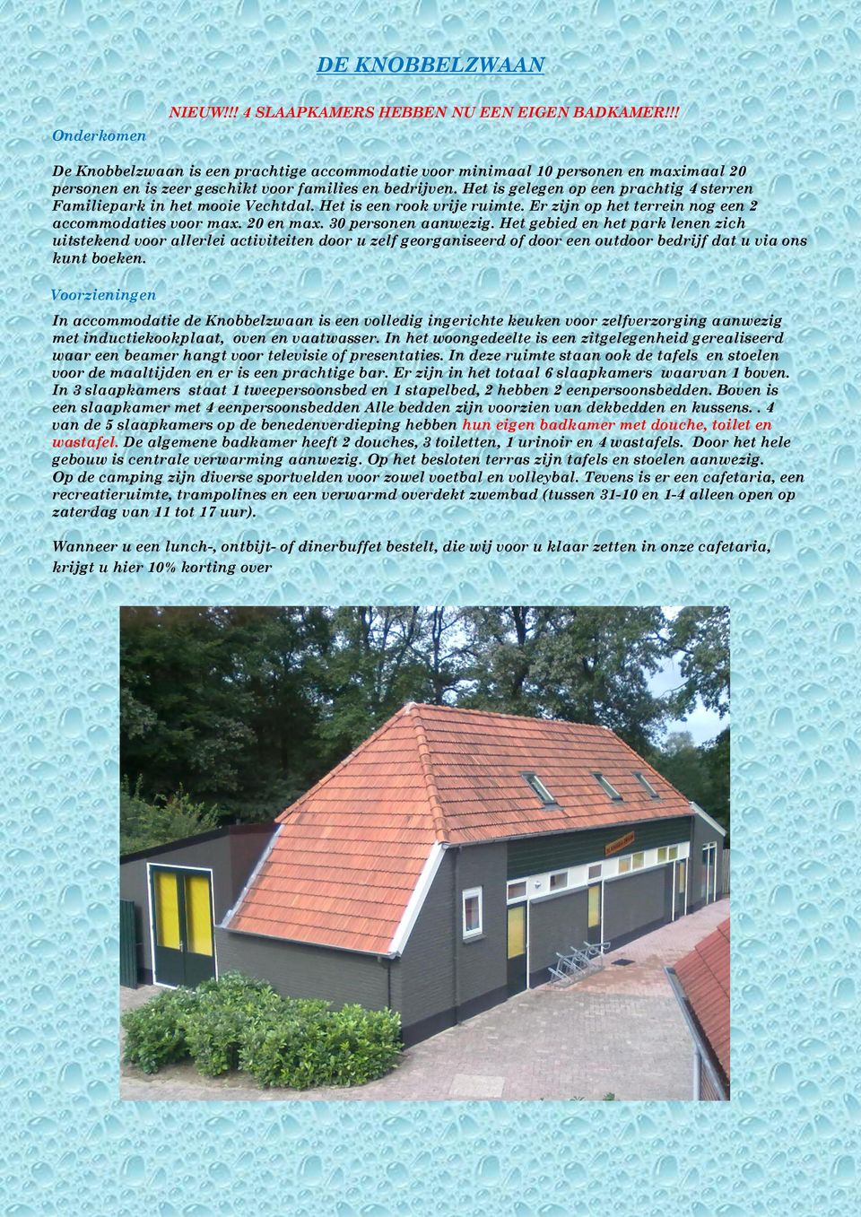 Het is gelegen op een prachtig 4 sterren Familiepark in het mooie Vechtdal. Het is een rook vrije ruimte. Er zijn op het terrein nog een 2 accommodaties voor max. 20 en max. 30 personen aanwezig.