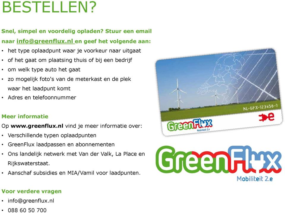 mogelijk foto's van de meterkast en de plek waar het laadpunt komt Adres en telefoonnummer Meer informatie Op www.greenflux.