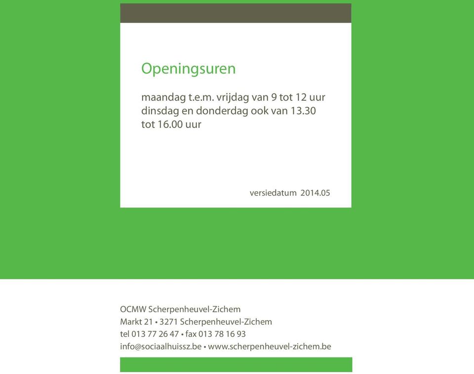 vrijdag van 9 tot 12 uur dinsdag en donderdag ook van 13.30 tot 16.