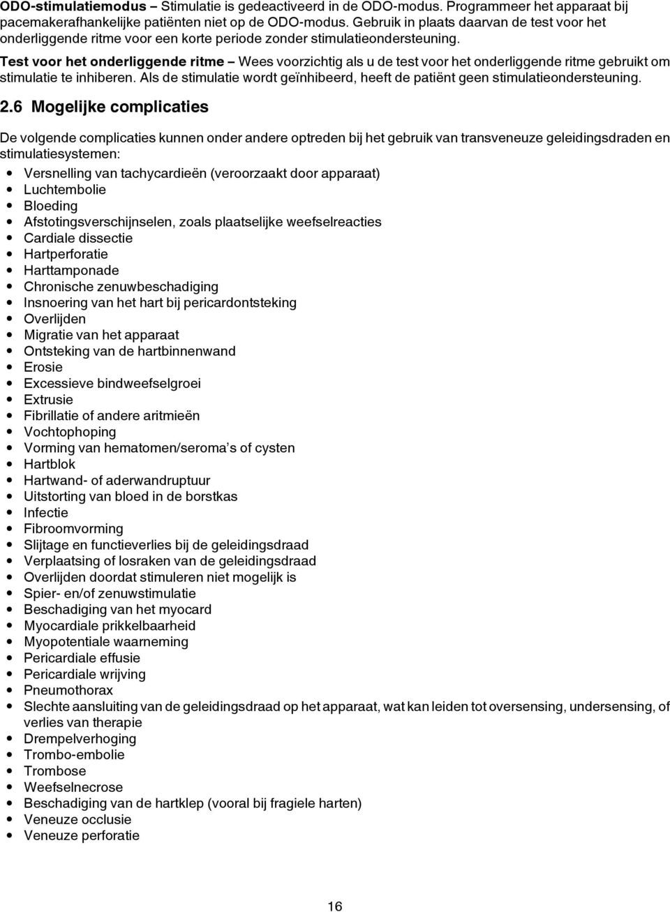 Test voor het onderliggende ritme Wees voorzichtig als u de test voor het onderliggende ritme gebruikt om stimulatie te inhiberen.