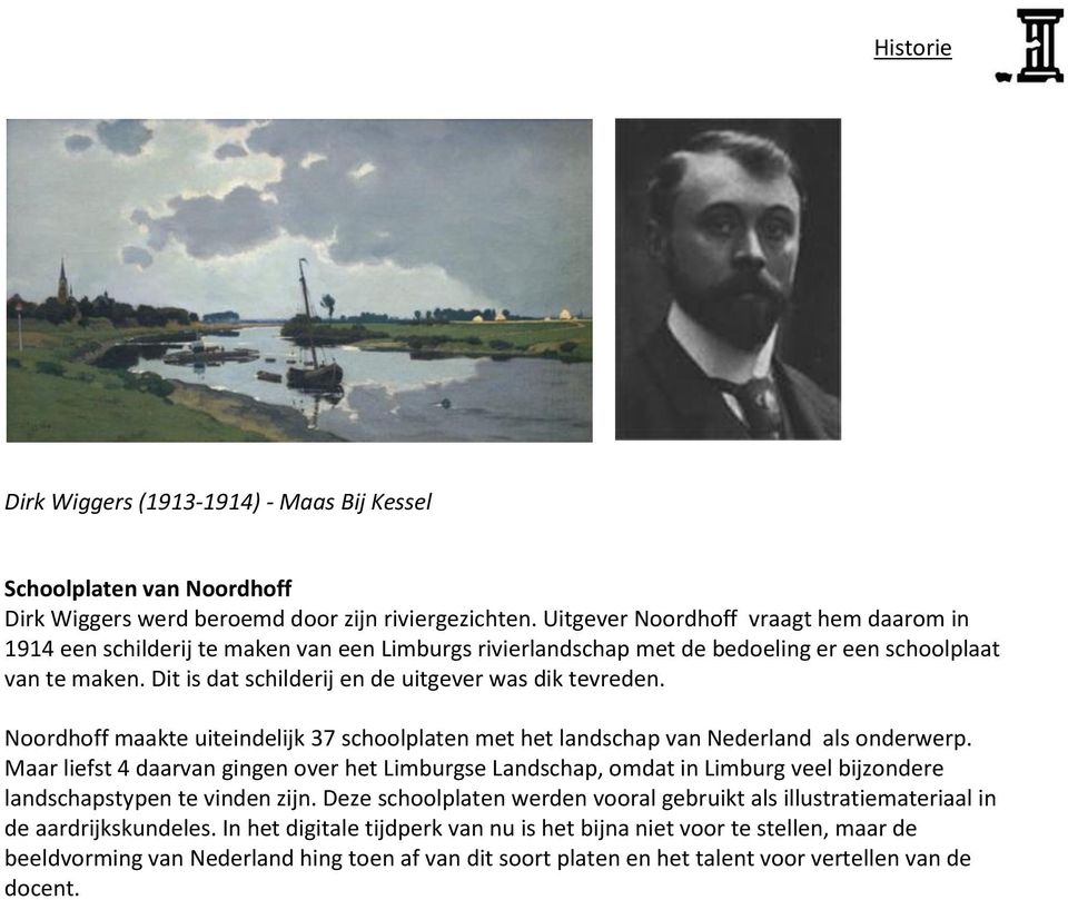 Dit is dat schilderij en de uitgever was dik tevreden. Noordhoff maakte uiteindelijk 37 schoolplaten met het landschap van Nederland als onderwerp.