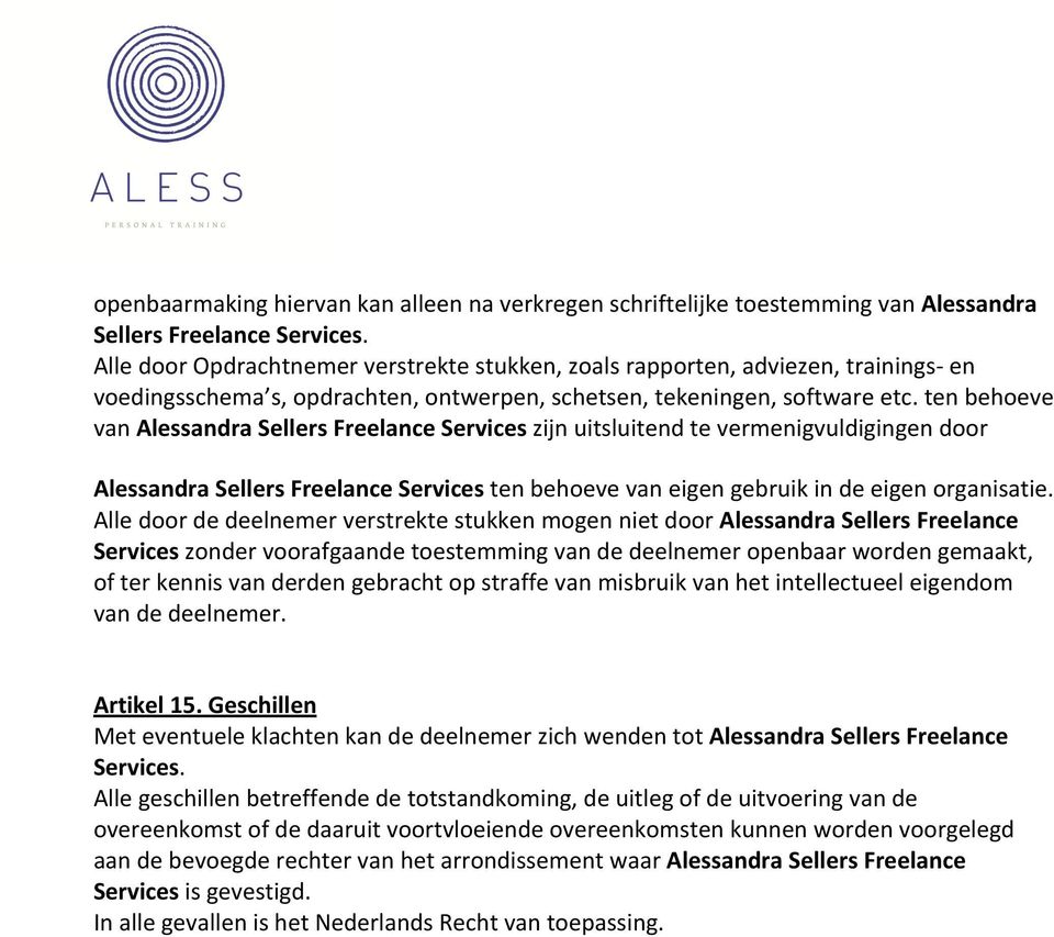 ten behoeve van Alessandra Sellers Freelance Services zijn uitsluitend te vermenigvuldigingen door Alessandra Sellers Freelance Services ten behoeve van eigen gebruik in de eigen organisatie.