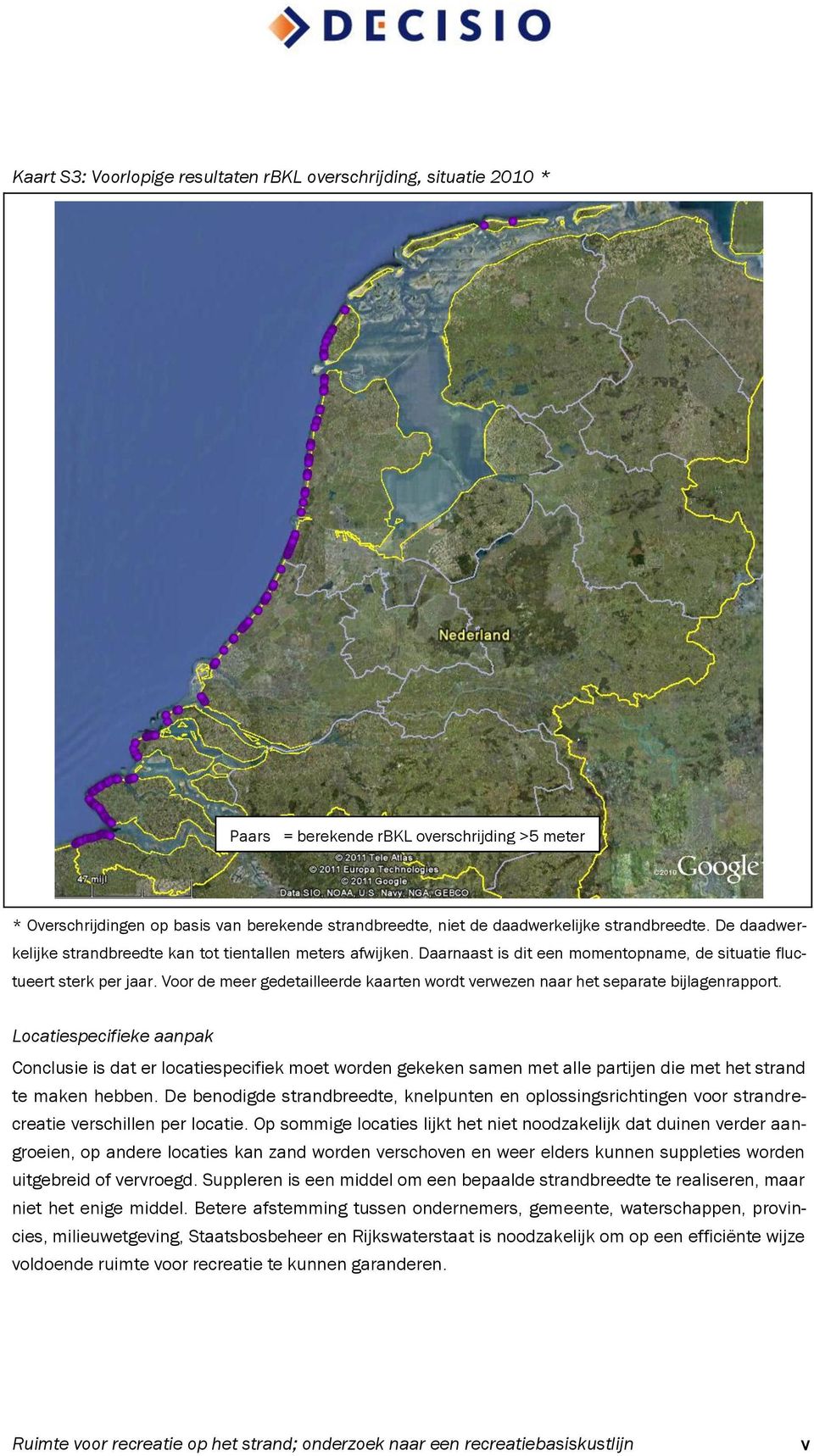 Voor de meer gedetailleerde kaarten wordt verwezen naar het separate bijlagenrapport.