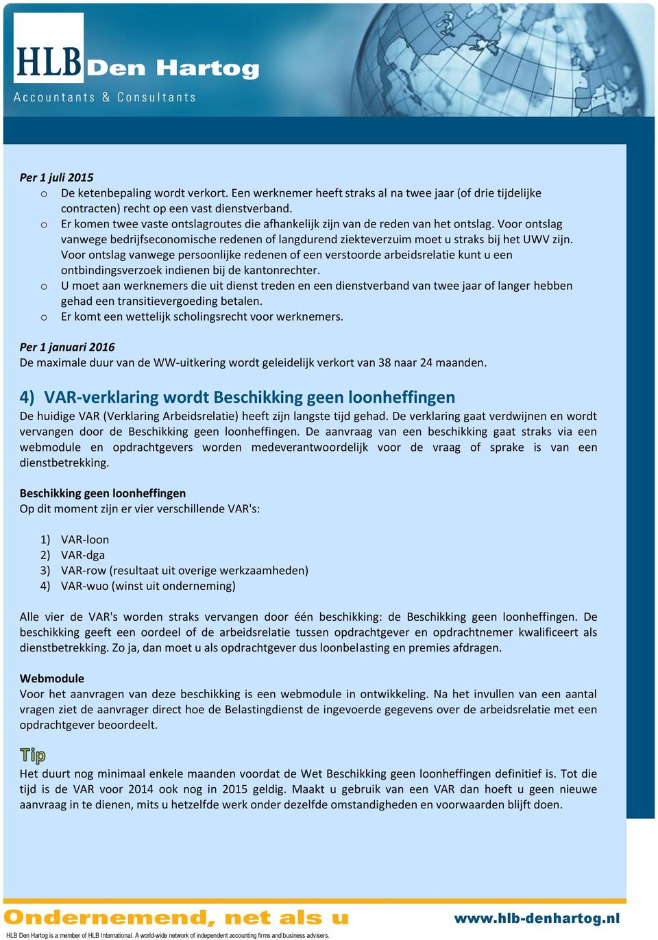 Voor ontslag vanwege persoonlijke redenen of een verstoorde arbeidsrelatie kunt u een ontbindingsverzoek indienen bij de kantonrechter.