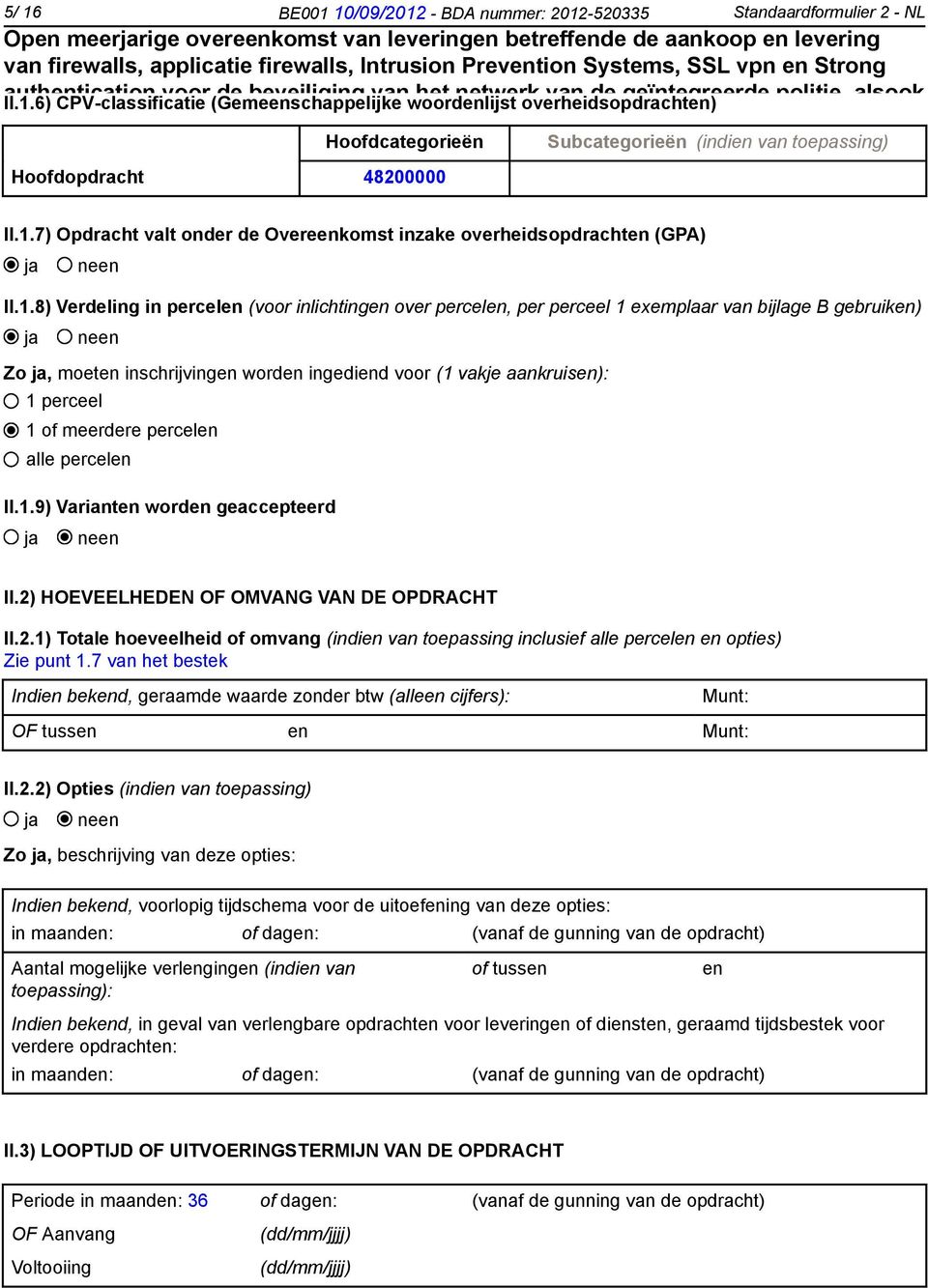 7) Opdracht valt onder de Overeenkomst inzake overheidsopdrachten (GPA) II.1.