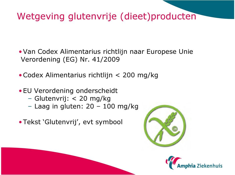 41/2009 Codex Alimentarius richtlijn < 200 mg/kg EU Verordening