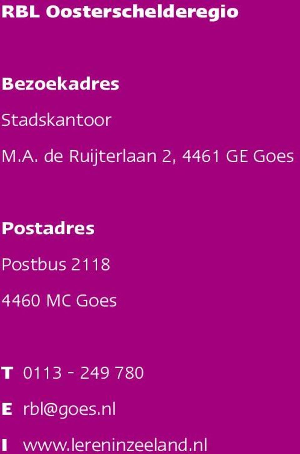 de Ruijterlaan 2, 4461 GE Goes Postadres
