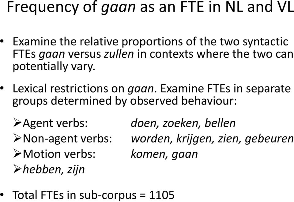 Examine FTEs in separate groups determined by observed behaviour: Agent verbs: Non-agent verbs: