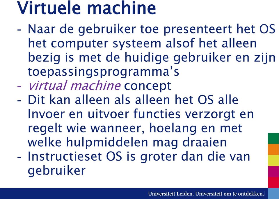 concept - Dit kan alleen als alleen het OS alle Invoer en uitvoer functies verzorgt en regelt