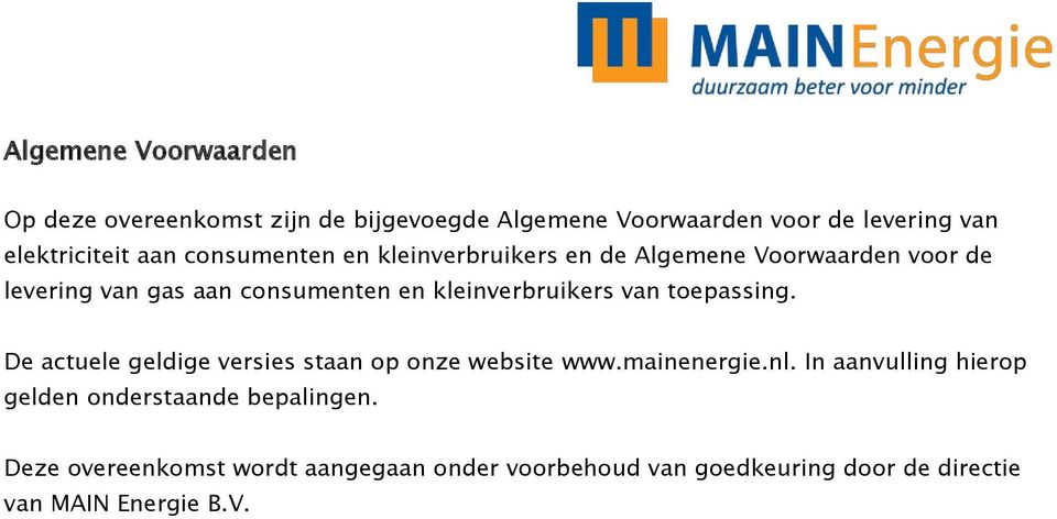 van toepassing. De actuele geldige versies staan op onze website www.mainenergie.nl.