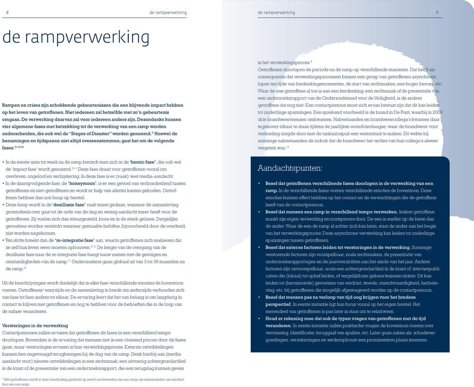 Desondanks kunnen vier algemene fases met betrekking tot de verwerking van een ramp worden onderscheiden, die ook wel de Stages of Disaster worden genoemd.