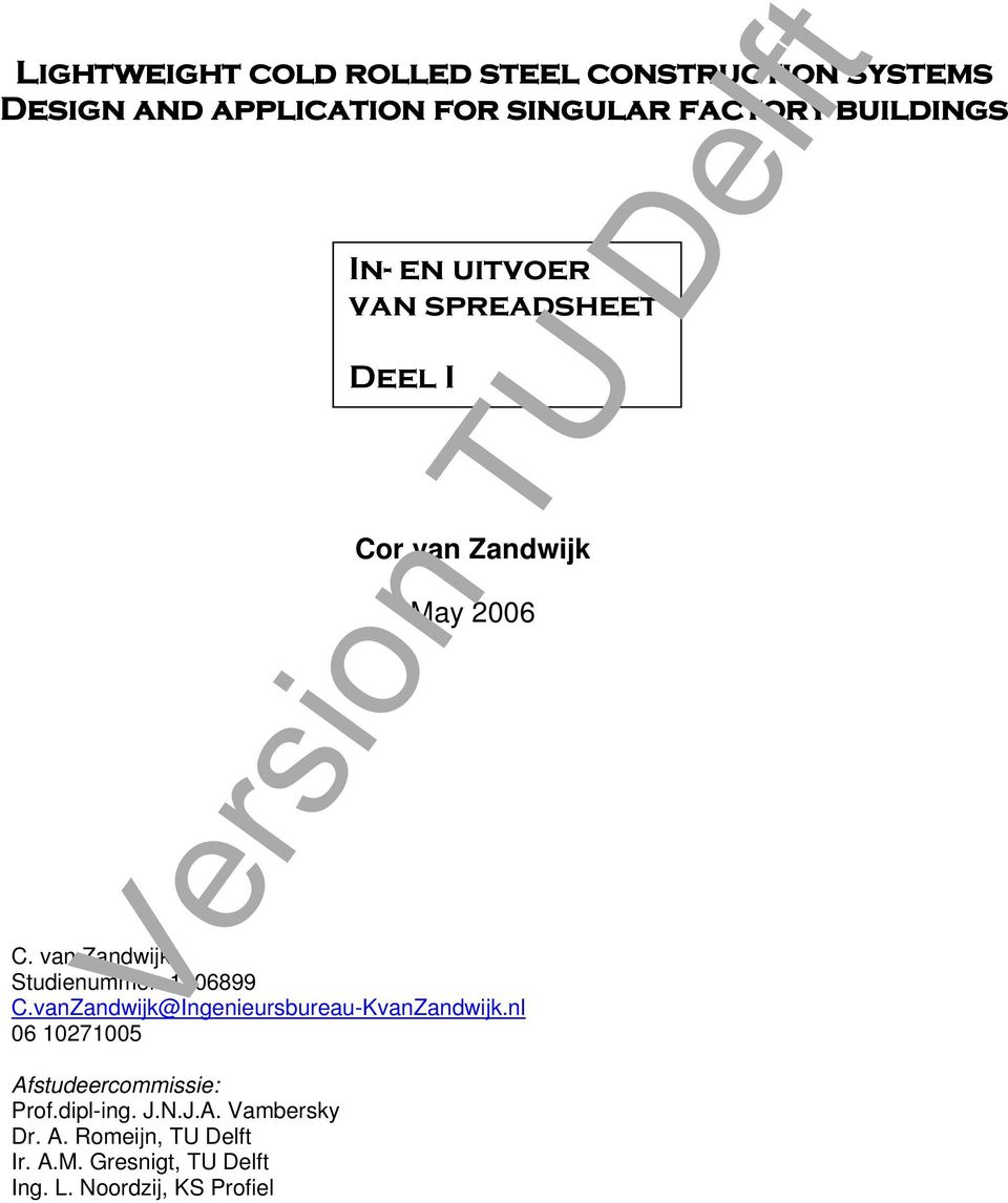 nl 06 1071005 Afstudeercommissie: Prof.dipl-ing. J.N.J.A. Vambersky Dr. A. Romeijn, TU Delft Ir.