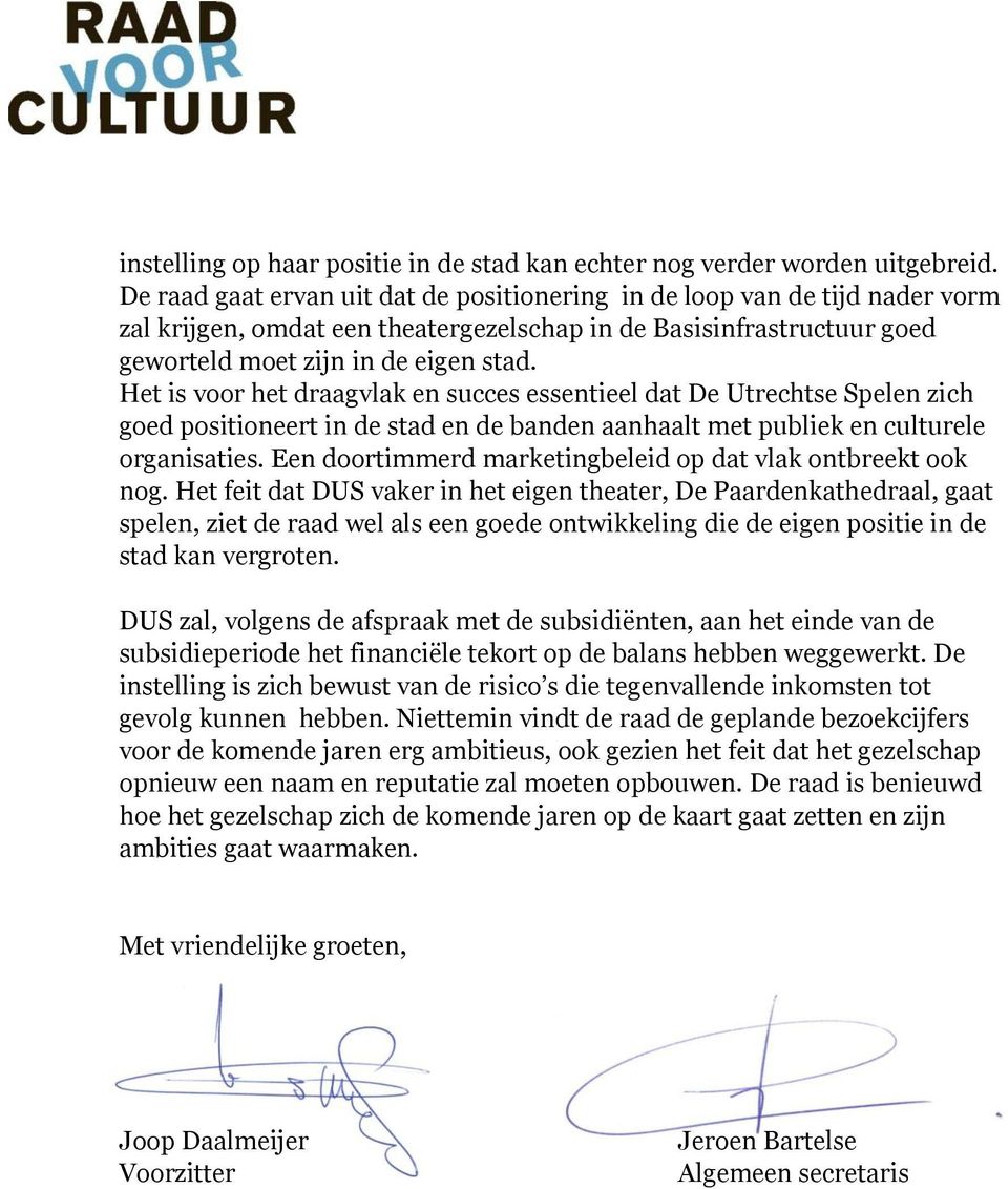 Het is voor het draagvlak en succes essentieel dat De Utrechtse Spelen zich goed positioneert in de stad en de banden aanhaalt met publiek en culturele organisaties.