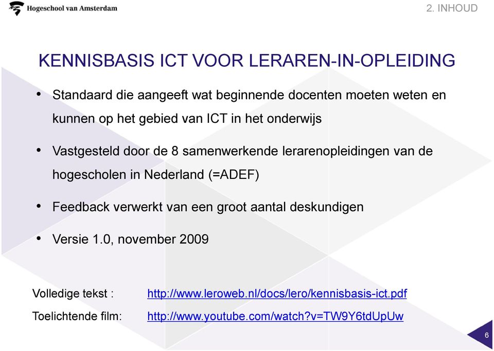 hogescholen in Nederland (=ADEF) Feedback verwerkt van een groot aantal deskundigen Versie 1.