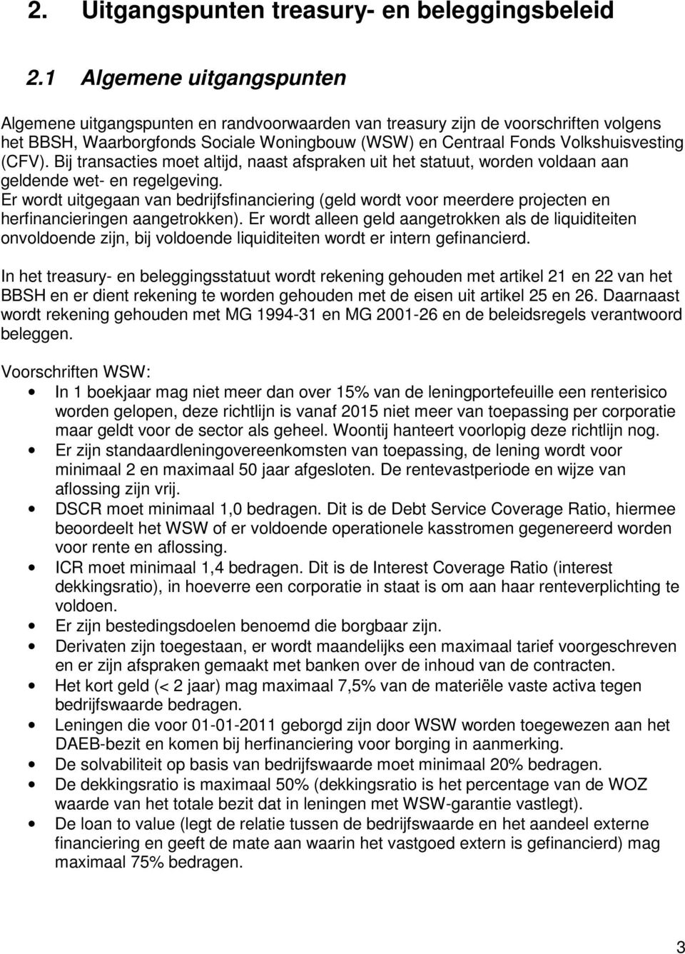 (CFV). Bij transacties moet altijd, naast afspraken uit het statuut, worden voldaan aan geldende wet- en regelgeving.