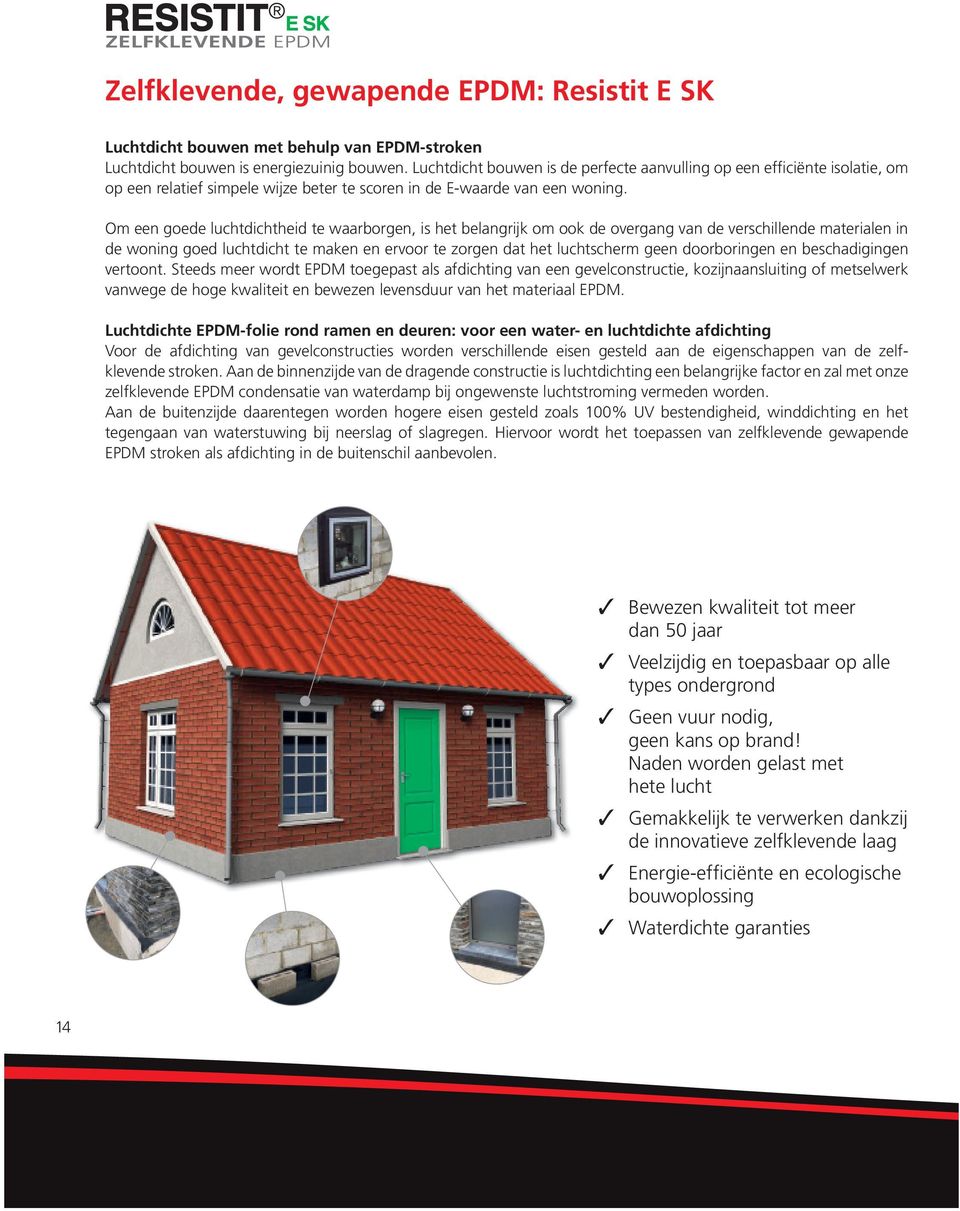 Om een goede luchtdichtheid te waarborgen, is het belangrijk om ook de overgang van de verschillende materialen in de woning goed luchtdicht te maken en ervoor te zorgen dat het luchtscherm geen
