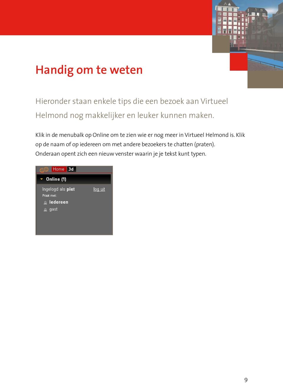 Klik in de menubalk op Online om te zien wie er nog meer in Virtueel Helmond is.