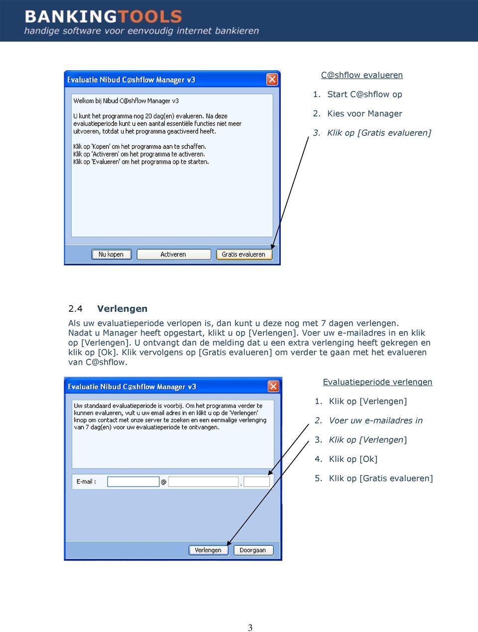 Voer uw e-mailadres in en klik op [Verlengen]. U ontvangt dan de melding dat u een extra verlenging heeft gekregen en klik op [Ok].