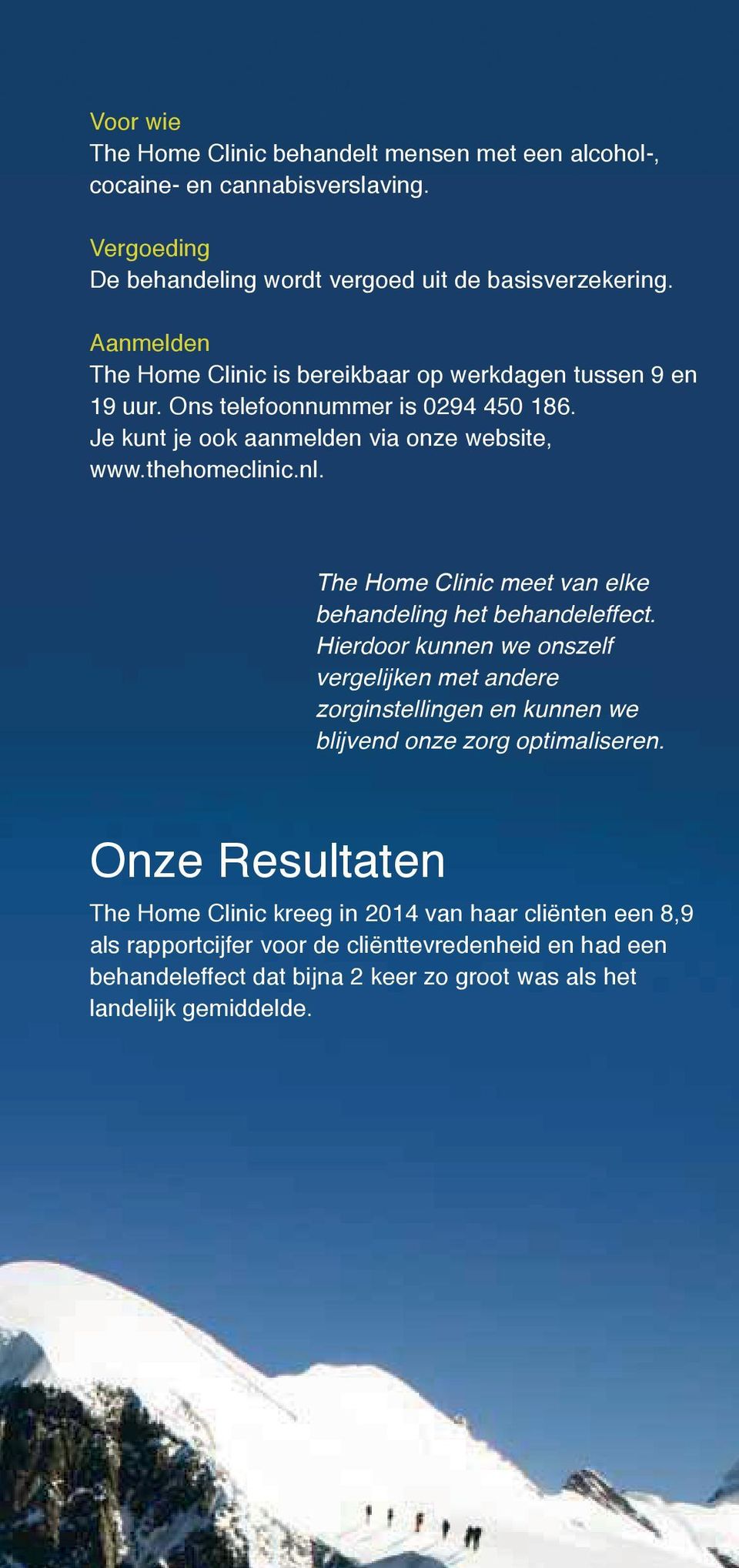 The Home Clinic meet van elke behandeling het behandeleffect. Hierdoor kunnen we onszelf vergelijken met andere zorginstellingen en kunnen we blijvend onze zorg optimaliseren.