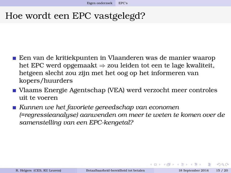zou zijn met het oog op het informeren van kopers/huurders Vlaams Energie Agentschap (VEA) werd verzocht meer controles uit te voeren