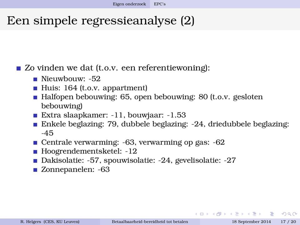 53 Enkele beglazing: 79, dubbele beglazing: -24, driedubbele beglazing: -45 Centrale verwarming: -63, verwarming op gas: -62