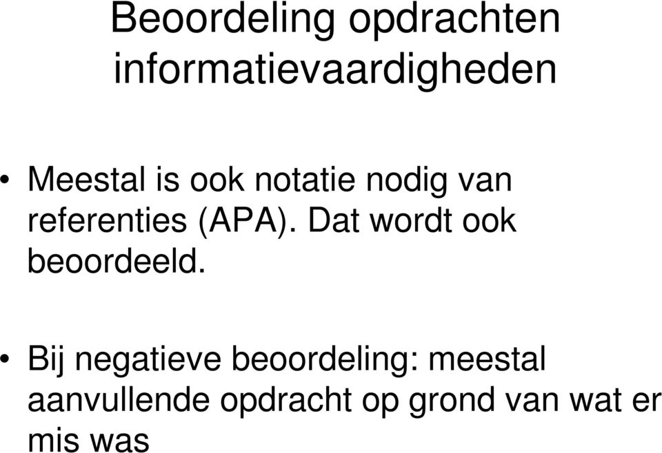 Dat wordt ook beoordeeld.