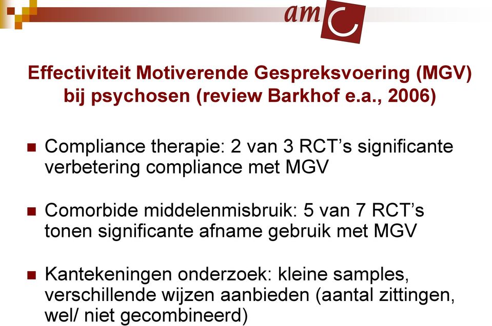 , 2006) Compliance therapie: 2 van 3 RCT s significante verbetering compliance met MGV