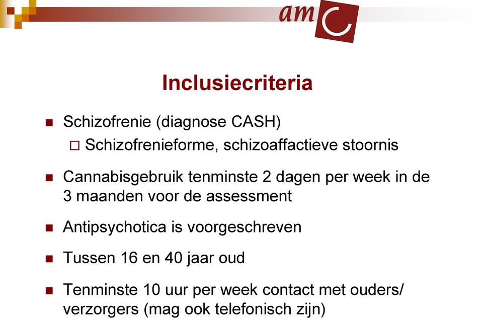 maanden voor de assessment Antipsychotica is voorgeschreven Tussen 16 en 40